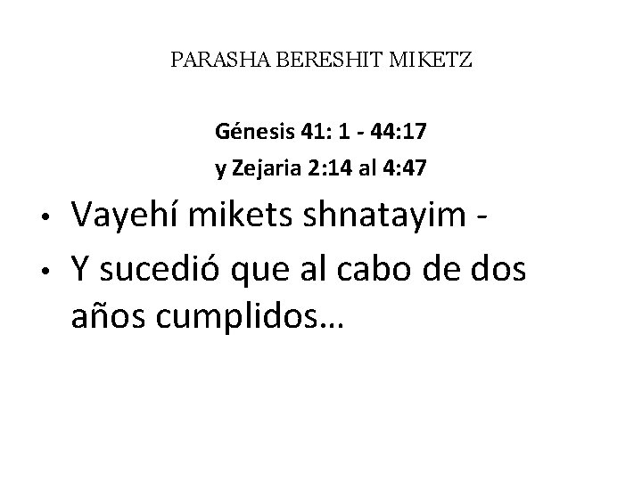 PARASHA BERESHIT MIKETZ Génesis 41: 1 - 44: 17 y Zejaria 2: 14 al