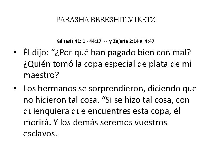 PARASHA BERESHIT MIKETZ Génesis 41: 1 - 44: 17 -- y Zejaría 2: 14