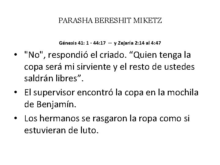 PARASHA BERESHIT MIKETZ Génesis 41: 1 - 44: 17 -- y Zejaría 2: 14