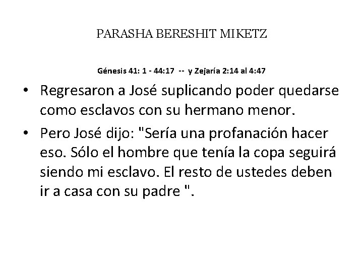 PARASHA BERESHIT MIKETZ Génesis 41: 1 - 44: 17 -- y Zejaría 2: 14