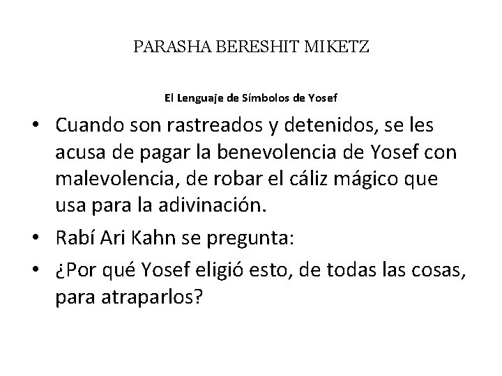 PARASHA BERESHIT MIKETZ El Lenguaje de Símbolos de Yosef • Cuando son rastreados y