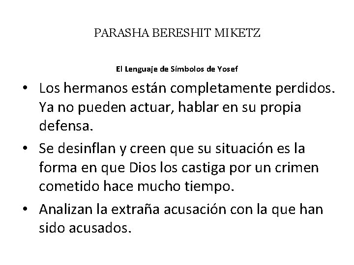 PARASHA BERESHIT MIKETZ El Lenguaje de Símbolos de Yosef • Los hermanos están completamente