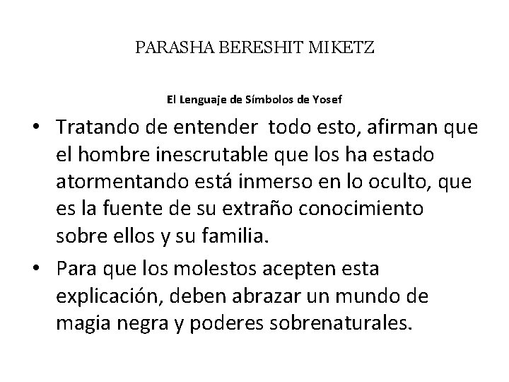 PARASHA BERESHIT MIKETZ El Lenguaje de Símbolos de Yosef • Tratando de entender todo