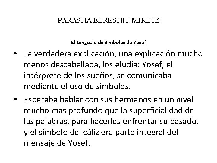 PARASHA BERESHIT MIKETZ El Lenguaje de Símbolos de Yosef • La verdadera explicación, una