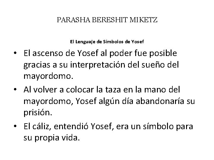 PARASHA BERESHIT MIKETZ El Lenguaje de Símbolos de Yosef • El ascenso de Yosef