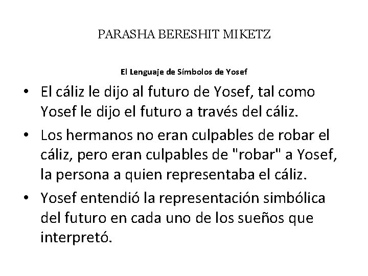 PARASHA BERESHIT MIKETZ El Lenguaje de Símbolos de Yosef • El cáliz le dijo