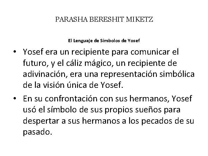PARASHA BERESHIT MIKETZ El Lenguaje de Símbolos de Yosef • Yosef era un recipiente