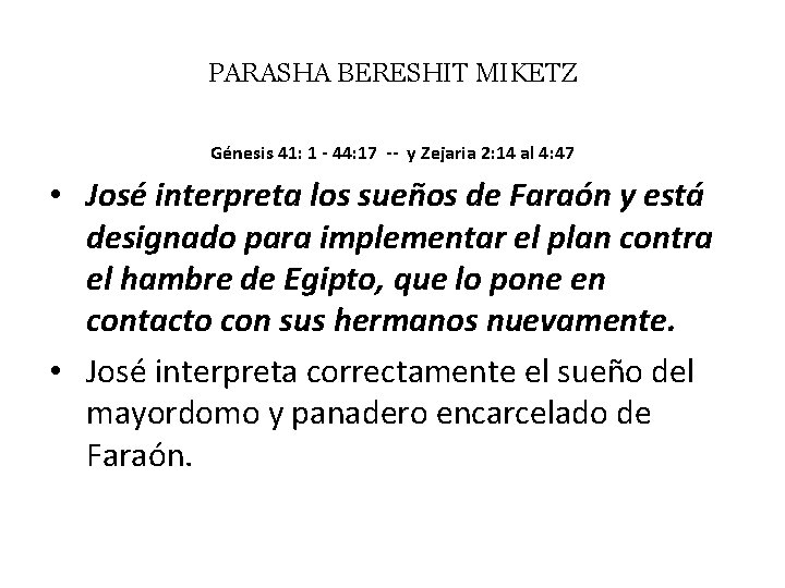 PARASHA BERESHIT MIKETZ Génesis 41: 1 - 44: 17 -- y Zejaria 2: 14