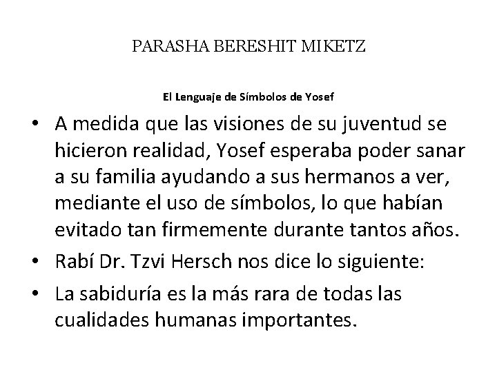PARASHA BERESHIT MIKETZ El Lenguaje de Símbolos de Yosef • A medida que las