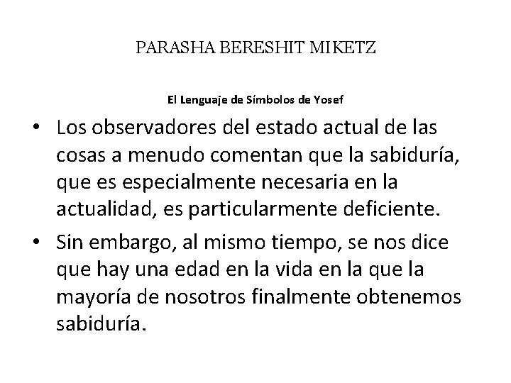 PARASHA BERESHIT MIKETZ El Lenguaje de Símbolos de Yosef • Los observadores del estado
