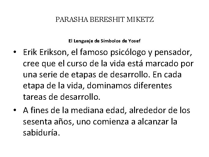 PARASHA BERESHIT MIKETZ El Lenguaje de Símbolos de Yosef • Erikson, el famoso psicólogo