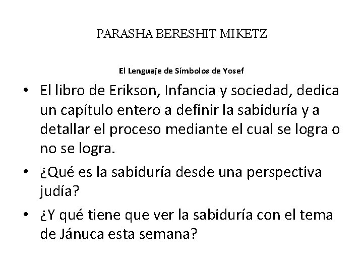 PARASHA BERESHIT MIKETZ El Lenguaje de Símbolos de Yosef • El libro de Erikson,