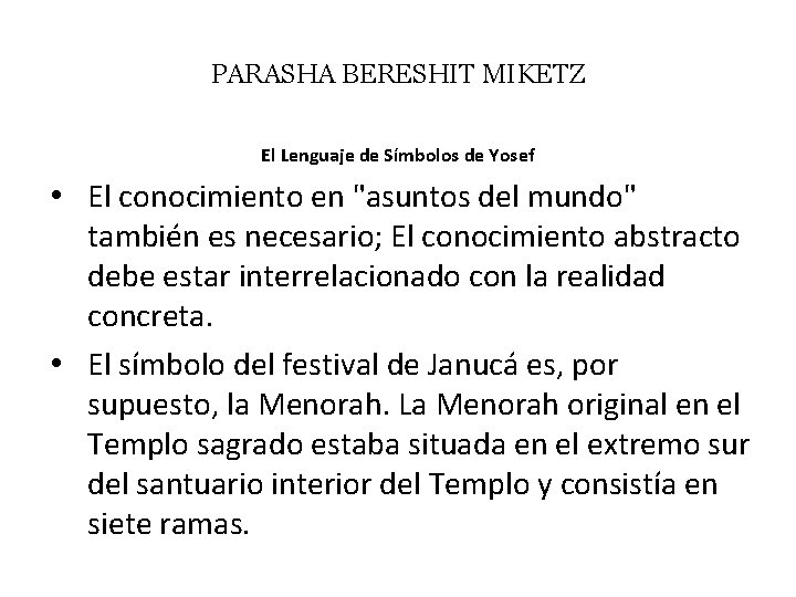 PARASHA BERESHIT MIKETZ El Lenguaje de Símbolos de Yosef • El conocimiento en "asuntos