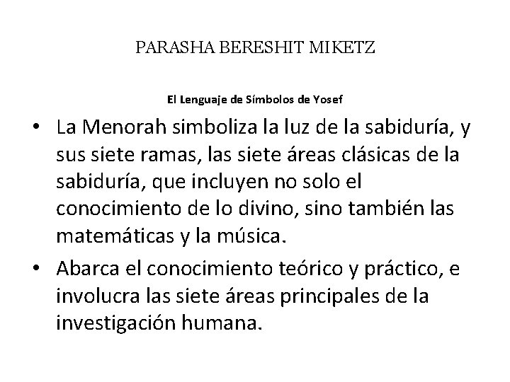 PARASHA BERESHIT MIKETZ El Lenguaje de Símbolos de Yosef • La Menorah simboliza la