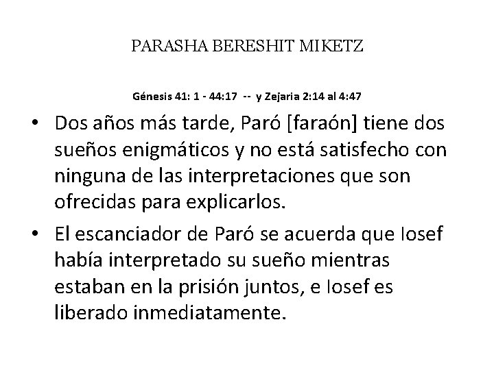 PARASHA BERESHIT MIKETZ Génesis 41: 1 - 44: 17 -- y Zejaria 2: 14
