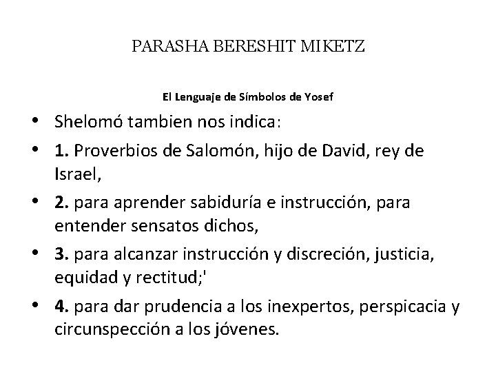 PARASHA BERESHIT MIKETZ El Lenguaje de Símbolos de Yosef • Shelomó tambien nos indica: