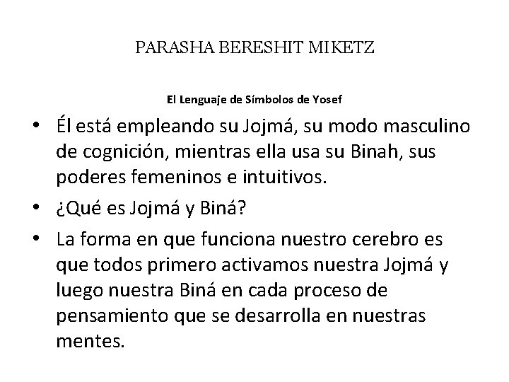 PARASHA BERESHIT MIKETZ El Lenguaje de Símbolos de Yosef • Él está empleando su