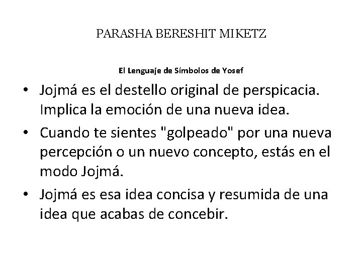 PARASHA BERESHIT MIKETZ El Lenguaje de Símbolos de Yosef • Jojmá es el destello