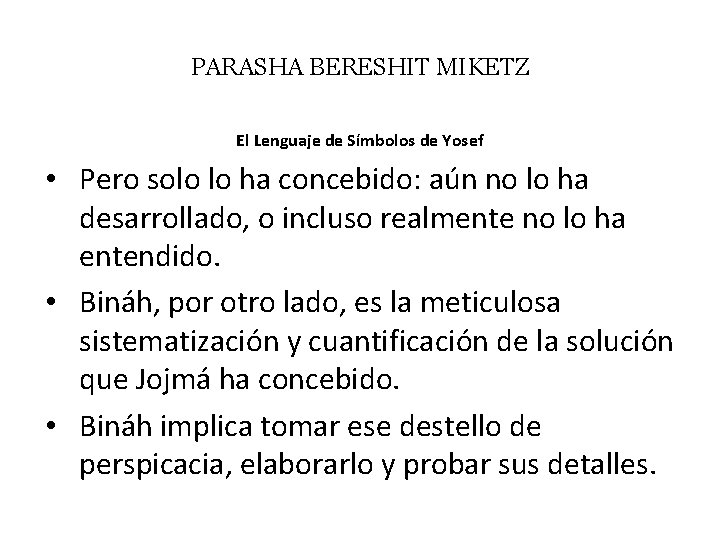 PARASHA BERESHIT MIKETZ El Lenguaje de Símbolos de Yosef • Pero solo lo ha