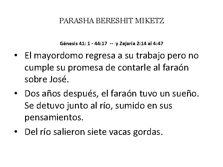 PARASHA BERESHIT MIKETZ Génesis 41: 1 - 44: 17 -- y Zejaría 2: 14