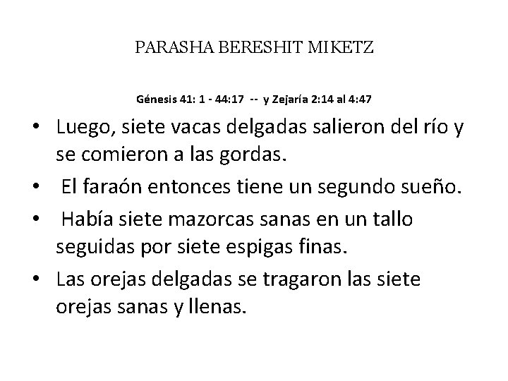 PARASHA BERESHIT MIKETZ Génesis 41: 1 - 44: 17 -- y Zejaría 2: 14