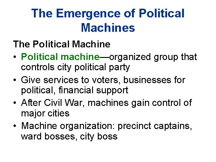 The Emergence of Political Machines The Political Machine • Political machine—organized group that controls