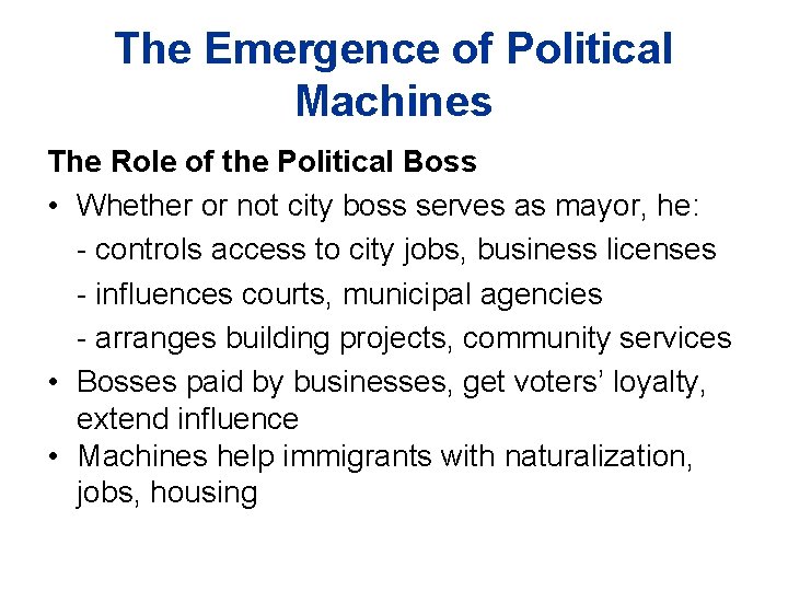 The Emergence of Political Machines The Role of the Political Boss • Whether or