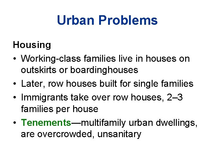 Urban Problems Housing • Working-class families live in houses on outskirts or boardinghouses •