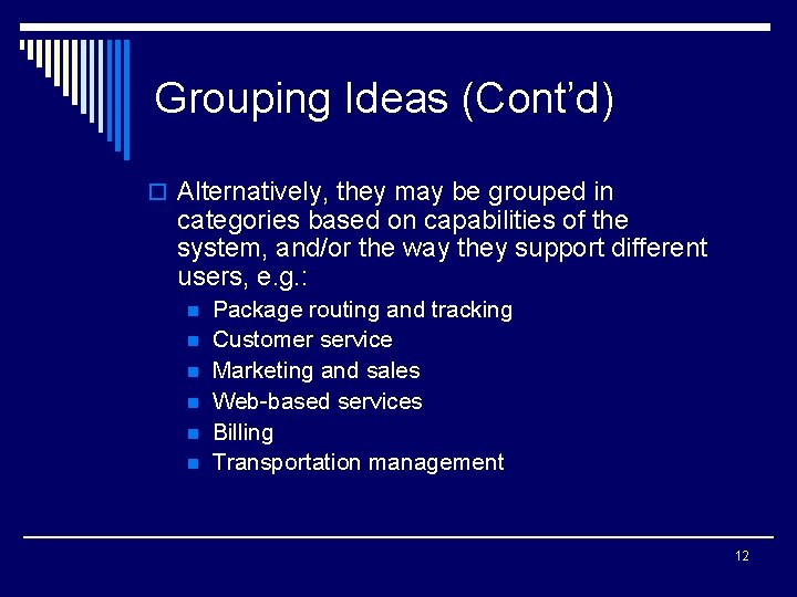 Grouping Ideas (Cont’d) o Alternatively, they may be grouped in categories based on capabilities