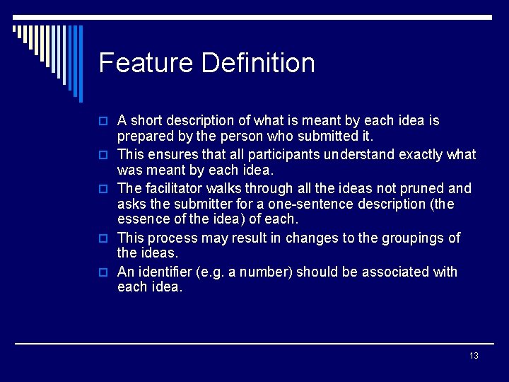 Feature Definition o A short description of what is meant by each idea is