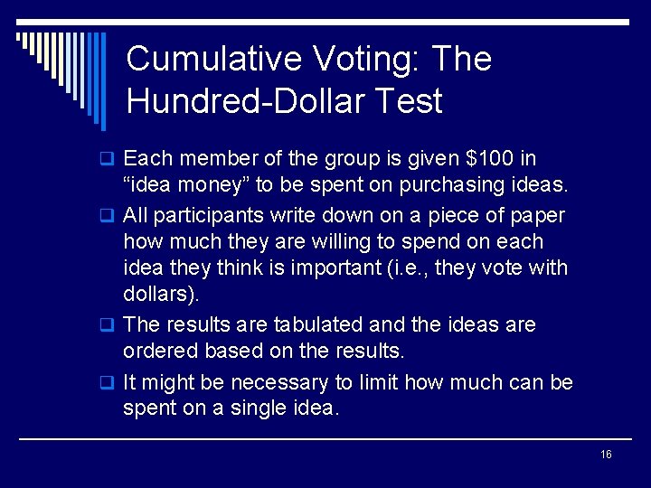 Cumulative Voting: The Hundred-Dollar Test q Each member of the group is given $100