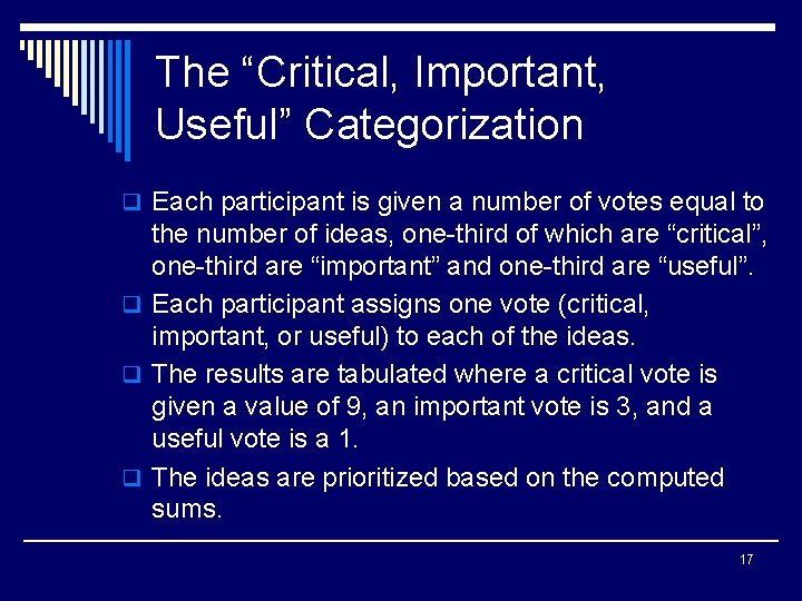 The “Critical, Important, Useful” Categorization q Each participant is given a number of votes