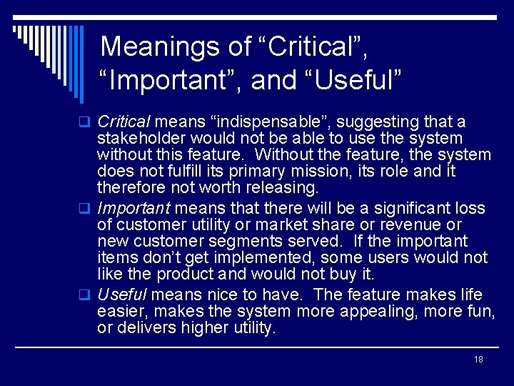 Meanings of “Critical”, “Important”, and “Useful” q Critical means “indispensable”, suggesting that a stakeholder