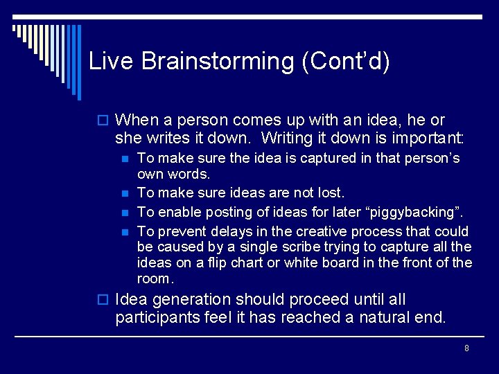 Live Brainstorming (Cont’d) o When a person comes up with an idea, he or