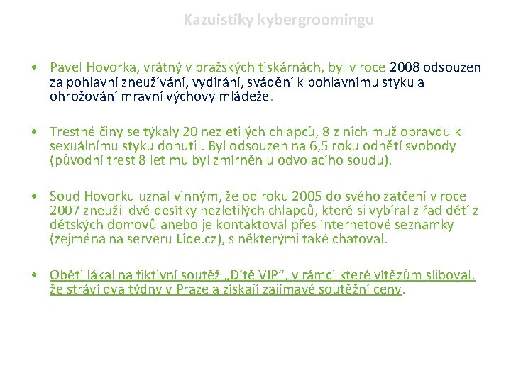 Kazuistiky kybergroomingu • Pavel Hovorka, vrátný v pražských tiskárnách, byl v roce 2008 odsouzen