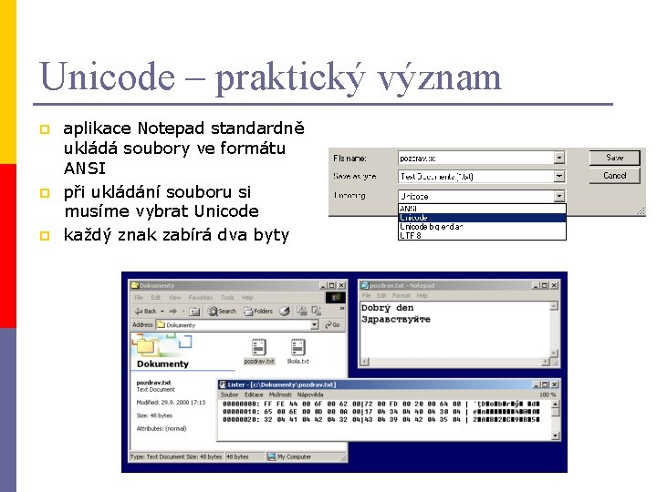 Unicode – praktický význam p p p aplikace Notepad standardně ukládá soubory ve formátu