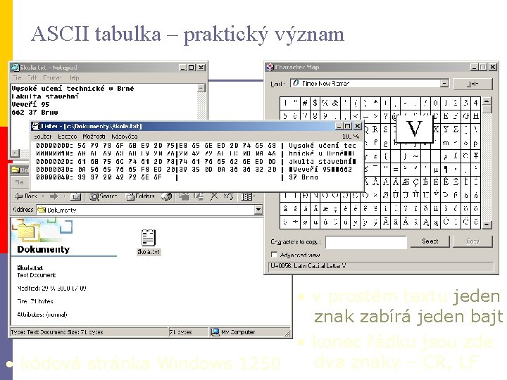 ASCII tabulka – praktický význam • v prostém textu jeden znak zabírá jeden bajt