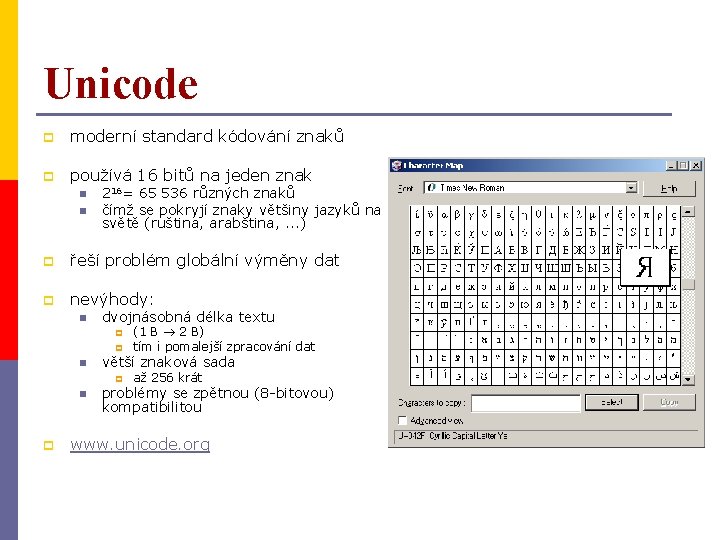 Unicode p moderní standard kódování znaků p používá 16 bitů na jeden znak n