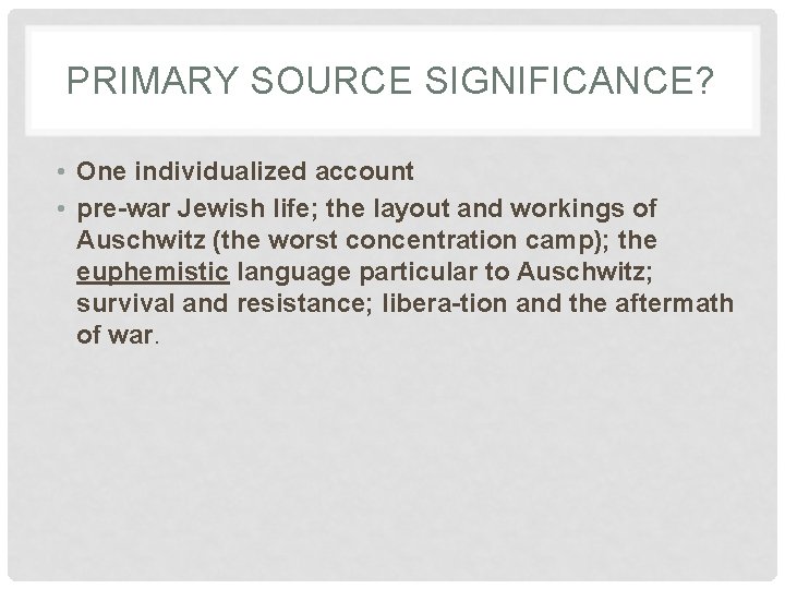 PRIMARY SOURCE SIGNIFICANCE? • One individualized account • pre war Jewish life; the layout