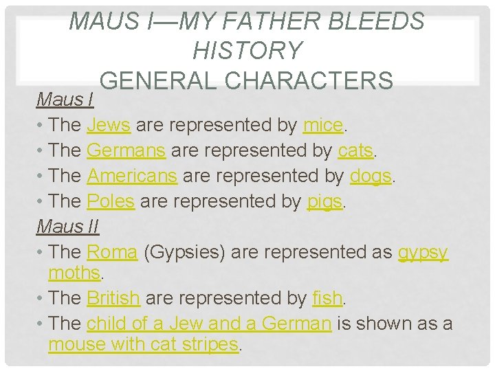 MAUS I—MY FATHER BLEEDS HISTORY GENERAL CHARACTERS Maus I • The Jews are represented