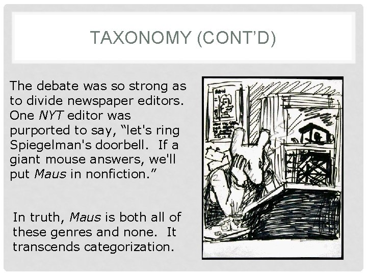 TAXONOMY (CONT’D) The debate was so strong as to divide newspaper editors. One NYT