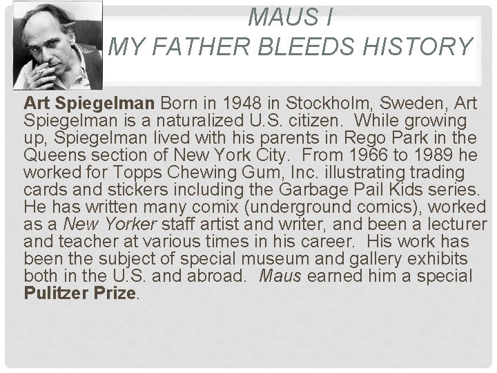 MAUS I MY FATHER BLEEDS HISTORY Art Spiegelman Born in 1948 in Stockholm, Sweden,