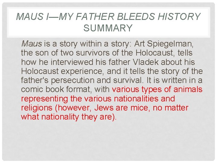 MAUS I—MY FATHER BLEEDS HISTORY SUMMARY Maus is a story within a story: Art