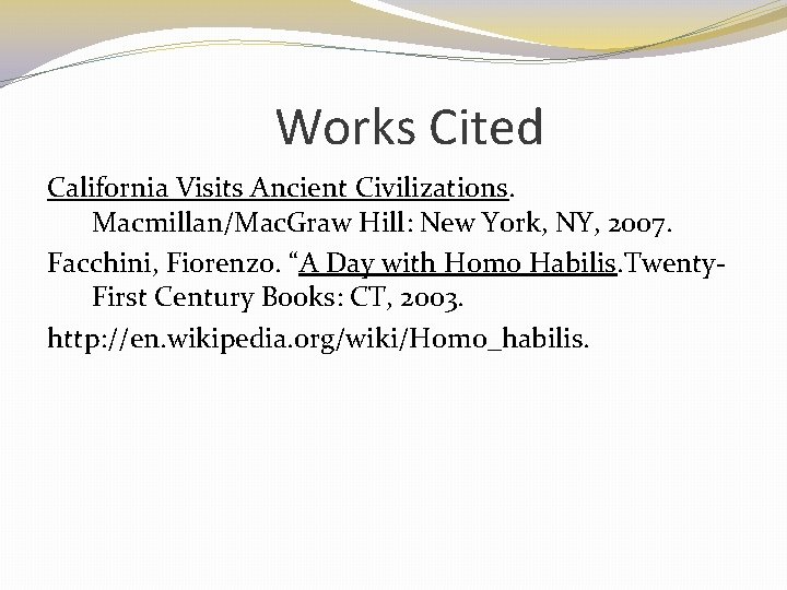 Works Cited California Visits Ancient Civilizations. Macmillan/Mac. Graw Hill: New York, NY, 2007. Facchini,