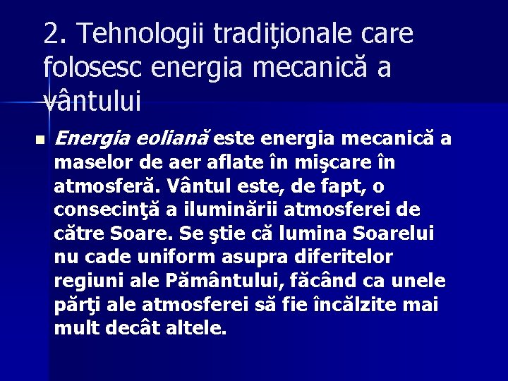 2. Tehnologii tradiţionale care folosesc energia mecanică a vântului n Energia eoliană este energia