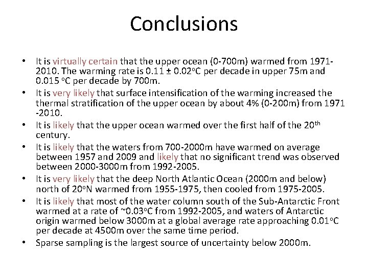 Conclusions • It is virtually certain that the upper ocean (0 -700 m) warmed