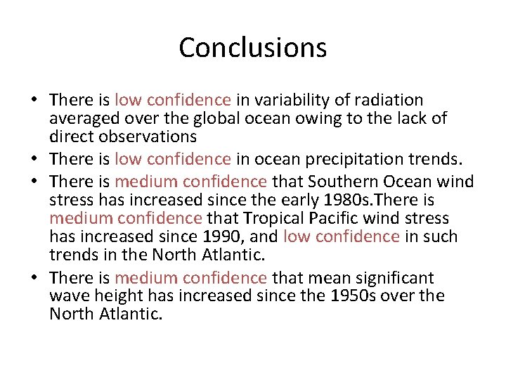 Conclusions • There is low confidence in variability of radiation averaged over the global