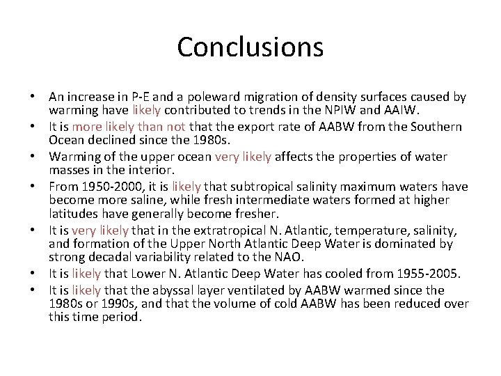 Conclusions • An increase in P-E and a poleward migration of density surfaces caused