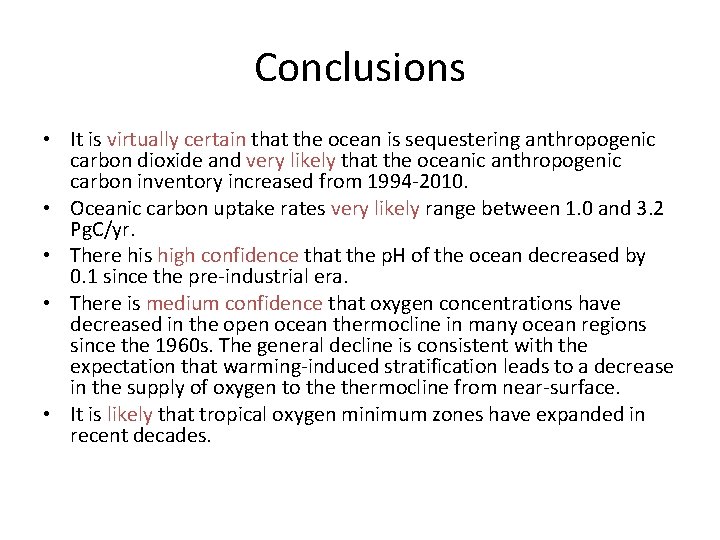 Conclusions • It is virtually certain that the ocean is sequestering anthropogenic carbon dioxide