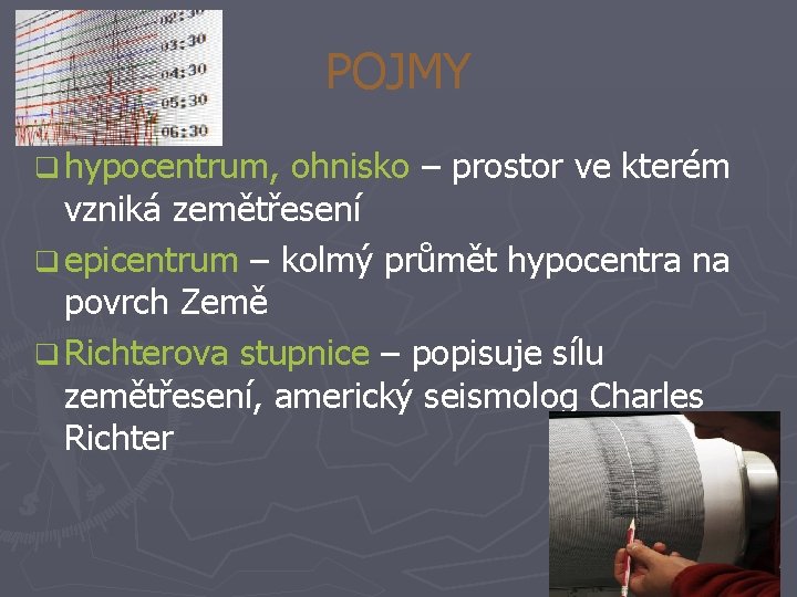 POJMY q hypocentrum, ohnisko – prostor ve kterém vzniká zemětřesení q epicentrum – kolmý